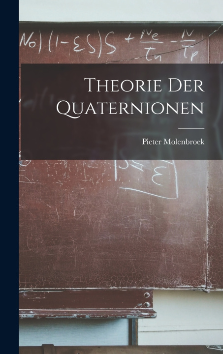Könyv Theorie der Quaternionen Pieter Molenbroek