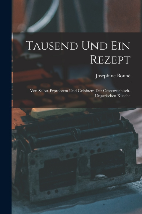Książka Tausend Und Ein Rezept Bonné Josephine