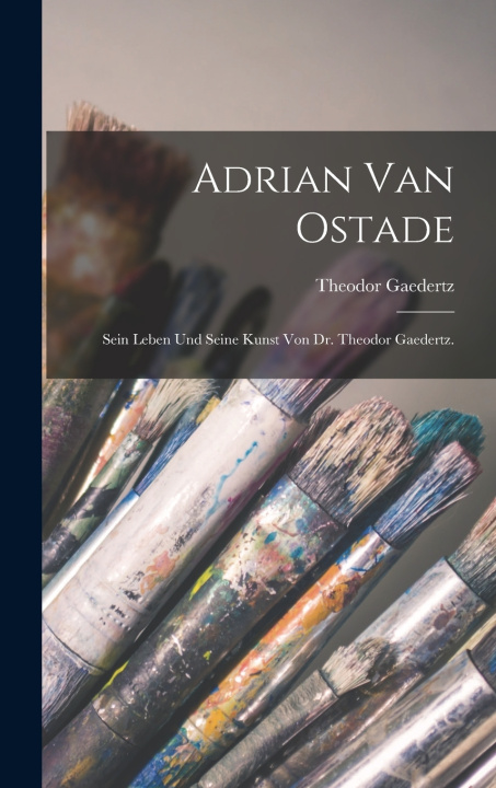 Kniha Adrian van Ostade Theodor Gaedertz