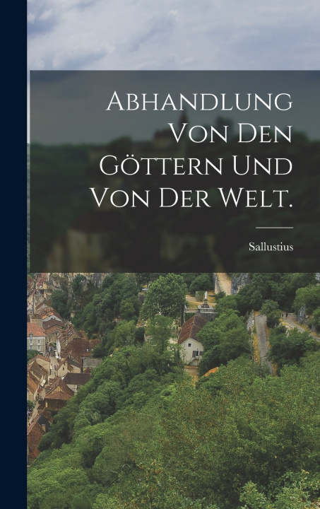 Kniha Abhandlung von den Göttern und von der Welt. Sallustius