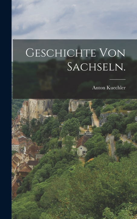 Kniha Geschichte von Sachseln. Anton Kuechler