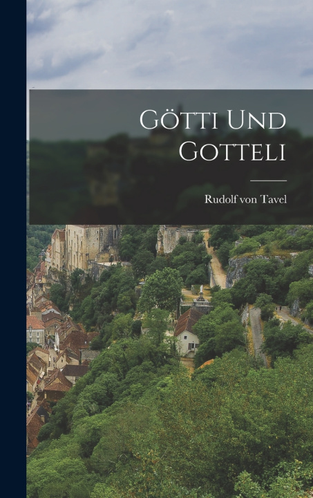 Knjiga Götti und Gotteli Rudolf von Tavel