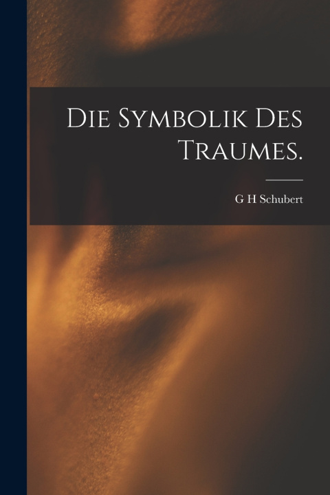 Kniha Die Symbolik des Traumes. G H Schubert