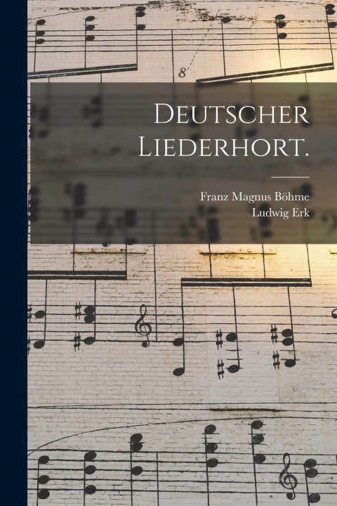 Książka Deutscher Liederhort. Ludwig Erk