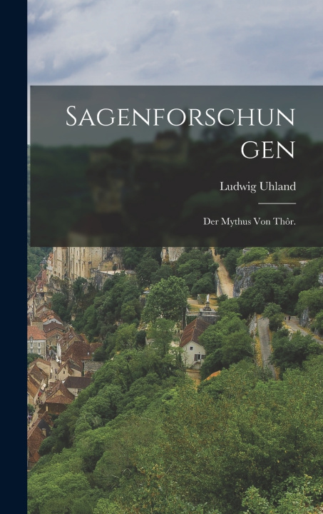 Kniha Sagenforschungen Ludwig Uhland