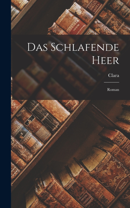 Knjiga Das schlafende Heer Clara 1860-1952 Viebig