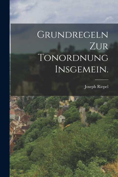 Libro Grundregeln zur Tonordnung insgemein. Joseph Riepel