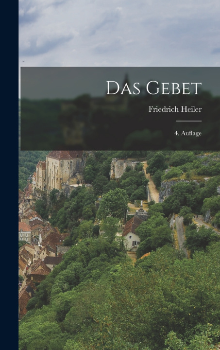 Kniha Das Gebet Friedrich Heiler