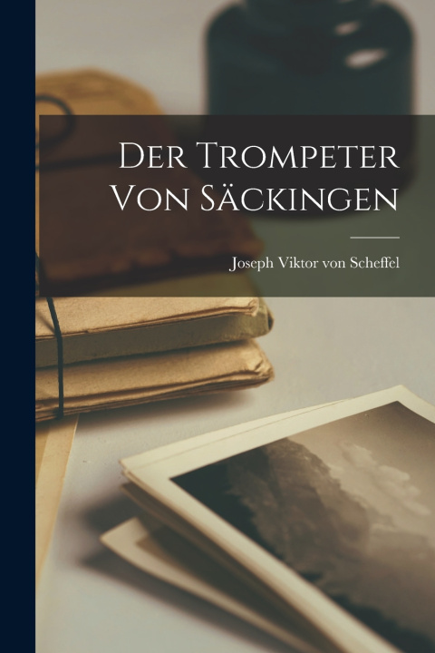 Kniha Der Trompeter von Säckingen Joseph Viktor von Scheffel