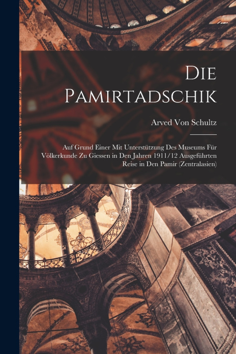 Kniha Die Pamirtadschik Arved Von Schultz