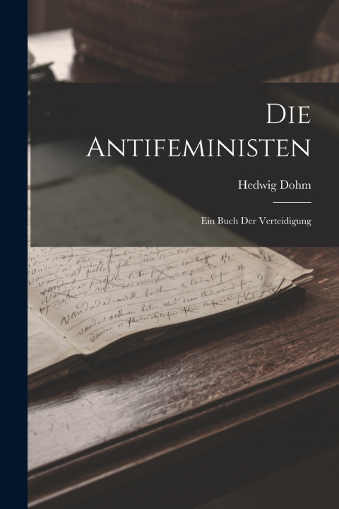 Kniha Die Antifeministen Hedwig Dohm
