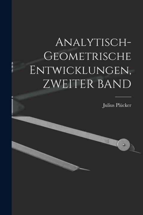 Kniha Analytisch-Geometrische Entwicklungen, ZWEITER BAND Julius Plücker