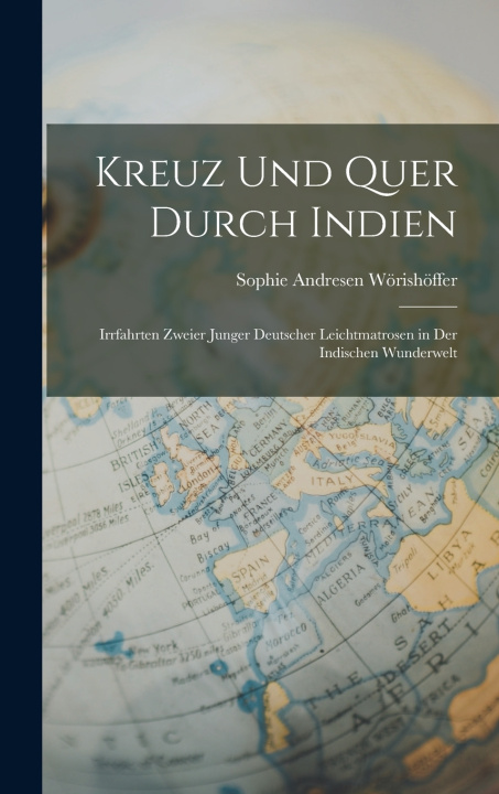 Kniha Kreuz Und Quer Durch Indien Sophie Andresen Wörishöffer