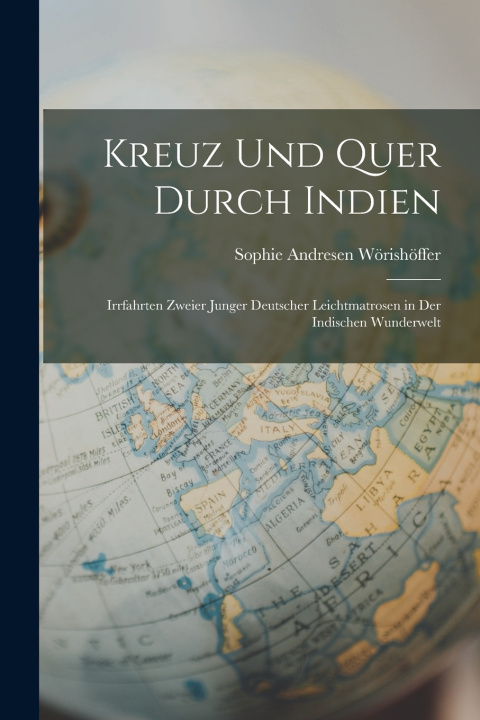 Kniha Kreuz Und Quer Durch Indien Sophie Andresen Wörishöffer