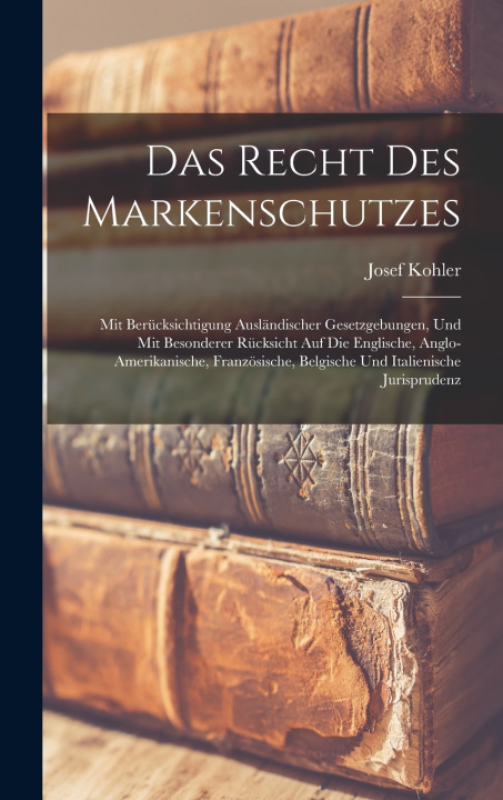 Kniha Das Recht Des Markenschutzes Josef Kohler