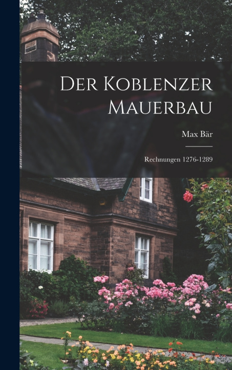 Knjiga Der Koblenzer Mauerbau Max Bär