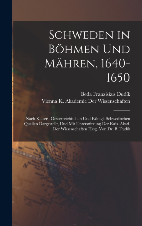 Libro Schweden in Böhmen und Mähren, 1640-1650 Beda Franziskus Dudík