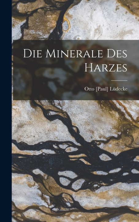 Kniha Die Minerale Des Harzes Otto [Paul] Lüdecke