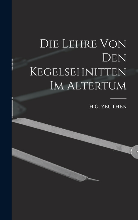 Kniha Die Lehre von den Kegelsehnitten im Altertum H G. ZEUTHEN