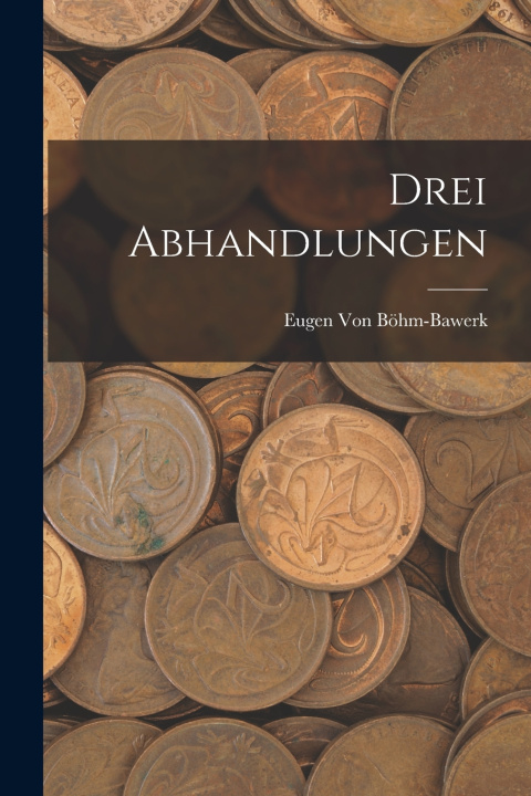 Kniha Drei Abhandlungen Eugen Von Böhm-Bawerk