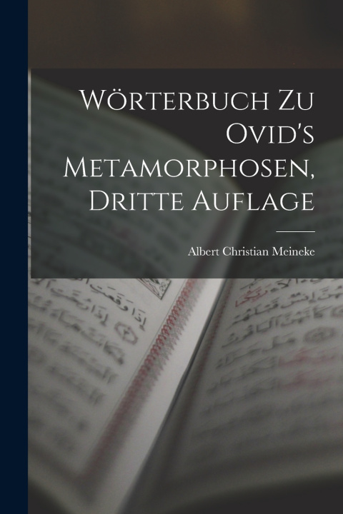 Libro Wörterbuch Zu Ovid's Metamorphosen, Dritte Auflage Albert Christian Meineke