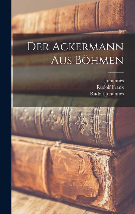 Kniha Der Ackermann Aus Böhmen Rudolf Frank