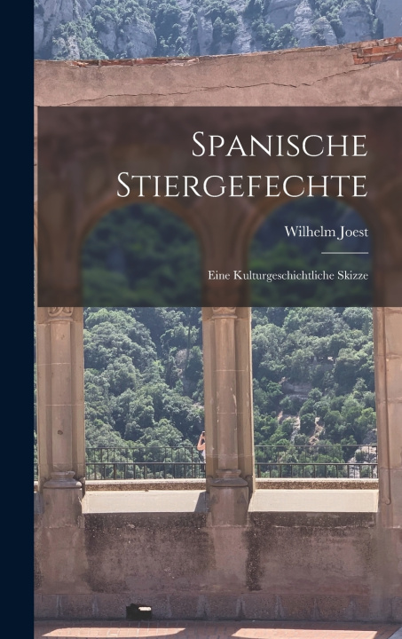 Kniha Spanische Stiergefechte Wilhelm Joest