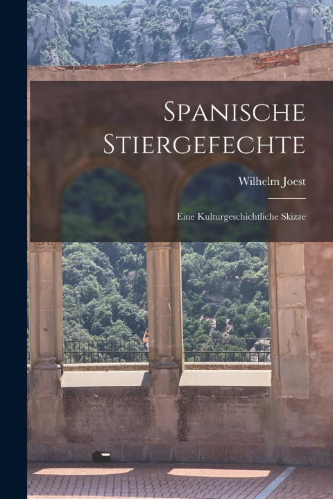 Kniha Spanische Stiergefechte Wilhelm Joest