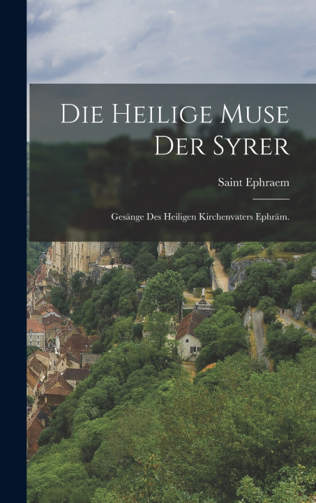 Kniha Die Heilige Muse der Syrer Saint Ephraem (Syrus)