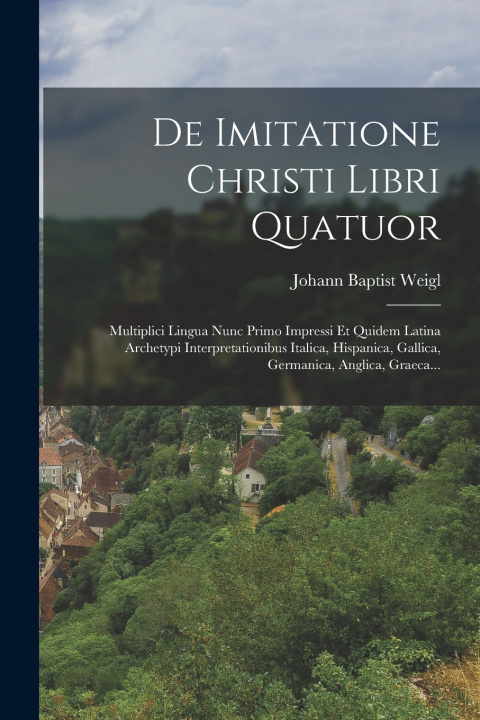 Kniha De Imitatione Christi Libri Quatuor Johann Baptist Weigl