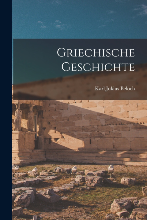 Knjiga Griechische Geschichte Karl Jukius Beloch