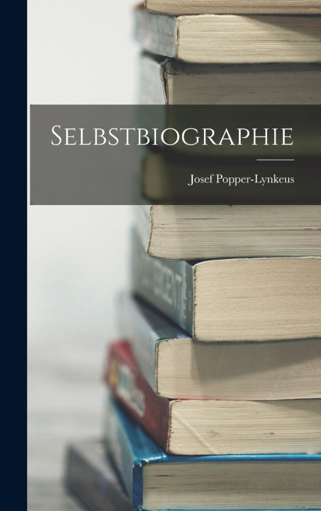 Kniha Selbstbiographie Josef Popper-Lynkeus