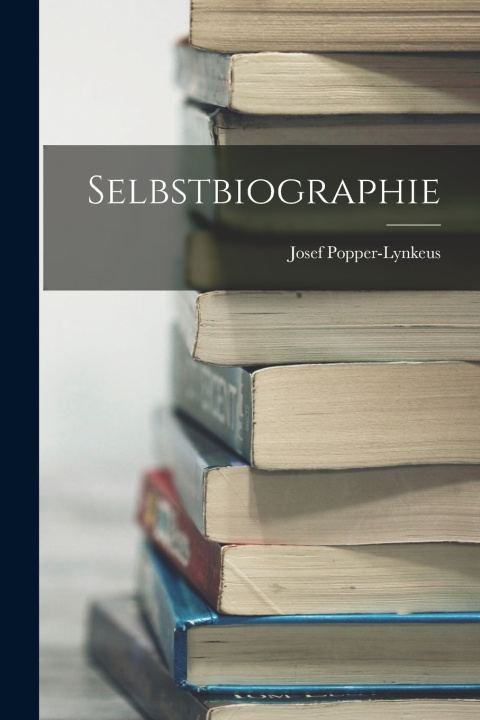 Kniha Selbstbiographie Josef Popper-Lynkeus