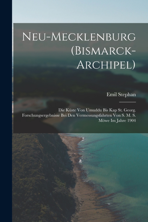 Kniha Neu-Mecklenburg (Bismarck-Archipel) Emil Stephan