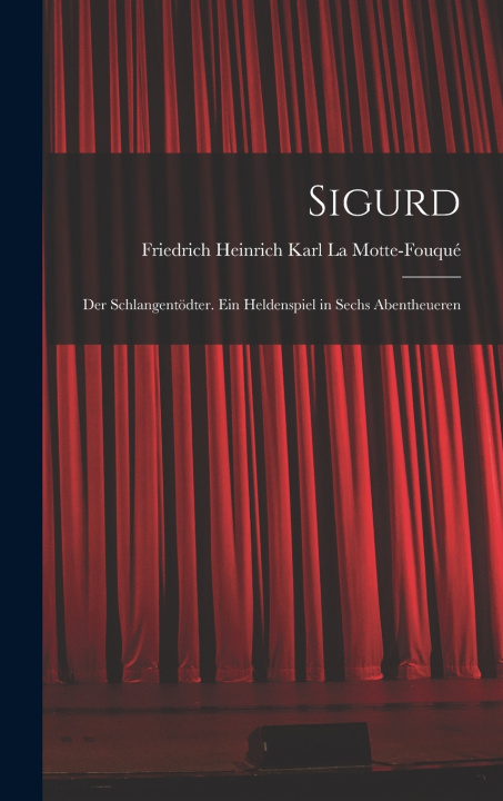 Kniha Sigurd Friedrich Heinrich Kar La Motte-Fouqué