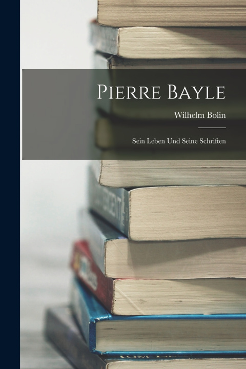 Kniha Pierre Bayle Wilhelm Bolin