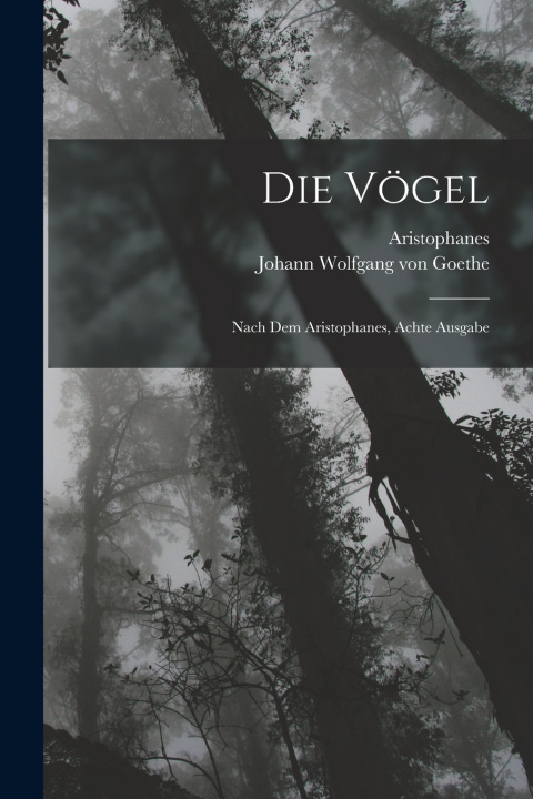 Kniha Die Vögel Johann Wolfgang von Goethe