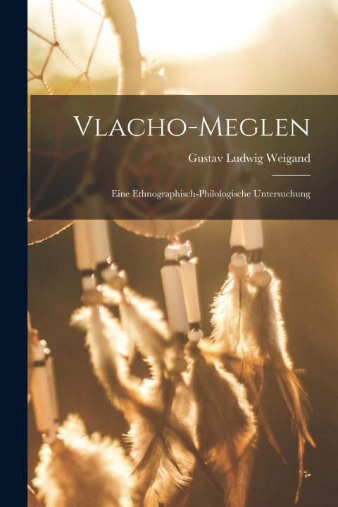 Kniha Vlacho-Meglen Gustav Ludwig Weigand