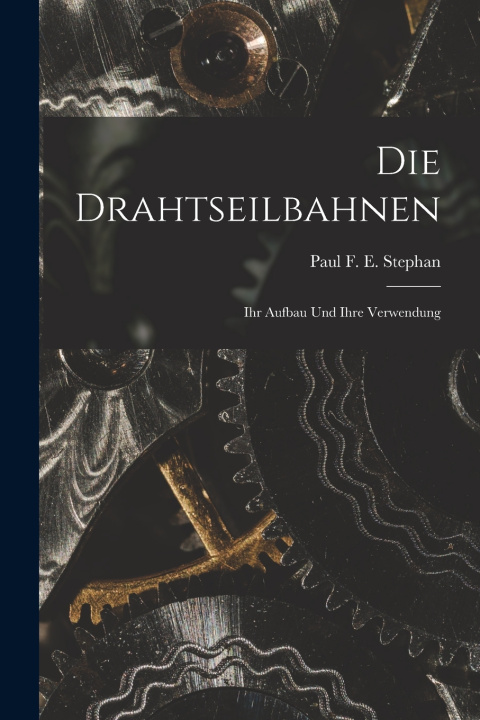 Kniha Die Drahtseilbahnen Paul F. E. Stephan