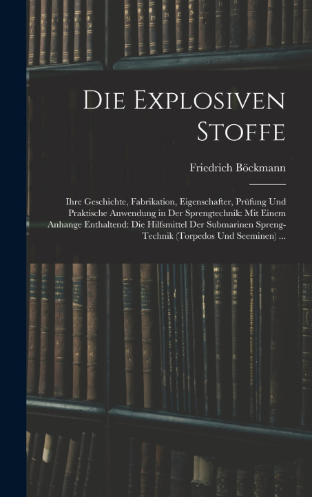 Kniha Die Explosiven Stoffe Friedrich Böckmann