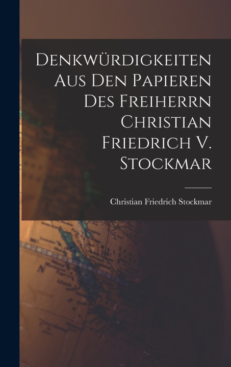 Kniha Denkwürdigkeiten Aus Den Papieren Des Freiherrn Christian Friedrich V. Stockmar Christian Friedrich Stockmar