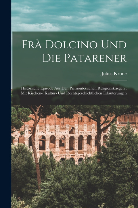 Kniha Frà Dolcino Und Die Patarener Julius Krone