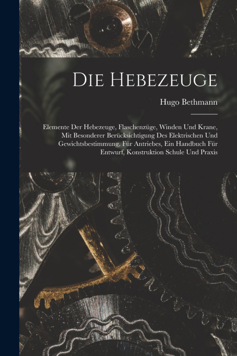 Kniha Die Hebezeuge Hugo Bethmann