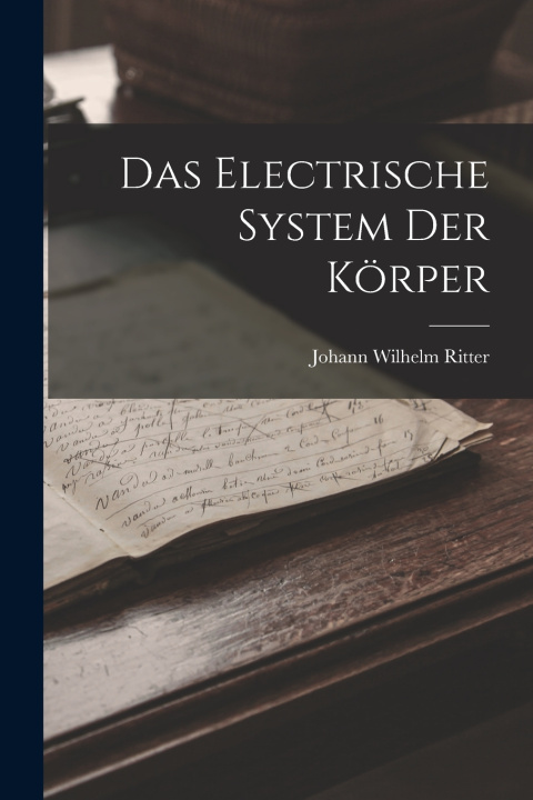 Buch Das Electrische System Der Körper Johann Wilhelm Ritter