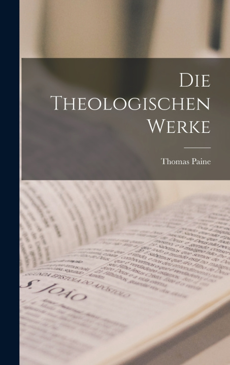 Kniha Die Theologischen Werke Thomas Paine