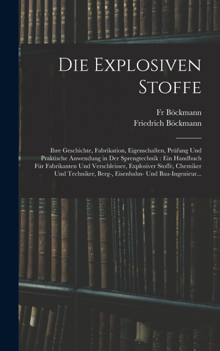 Kniha Die Explosiven Stoffe Friedrich Böckmann