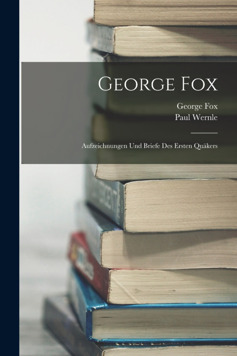 Kniha George Fox Paul Wernle