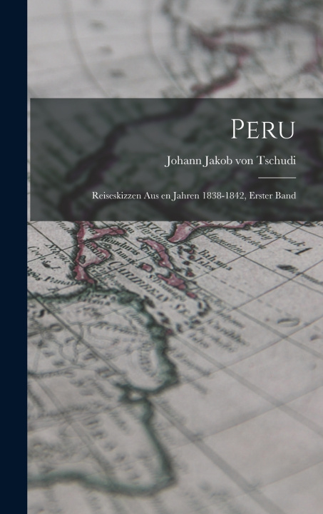 Kniha Peru Johann Jakob von Tschudi