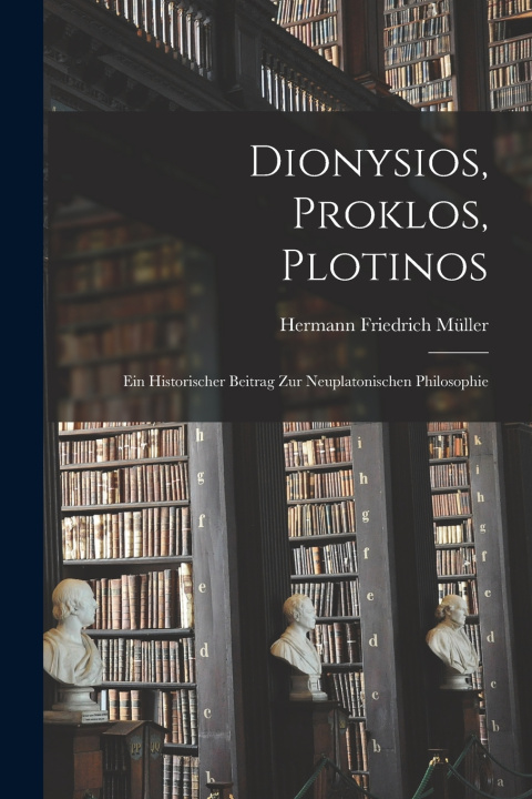 Kniha Dionysios, Proklos, Plotinos Hermann Friedrich Müller