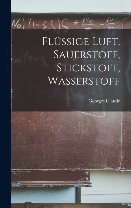 Buch Flüssige Luft. Sauerstoff, Stickstoff, Wasserstoff Georges Claude
